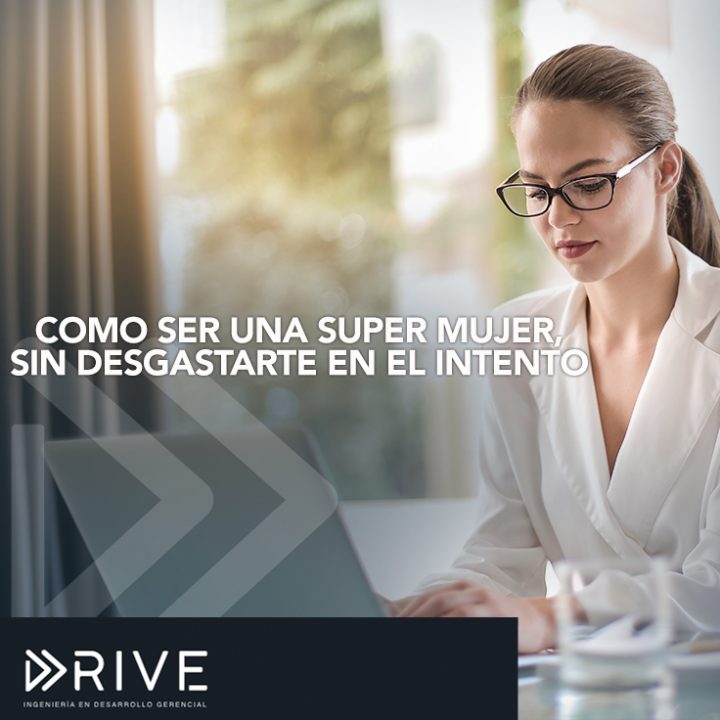 ¿Eres una Super Woman? Seguramente SI… pero para serlo ¿Tienes que sacrificarte y desgastarte tanto?